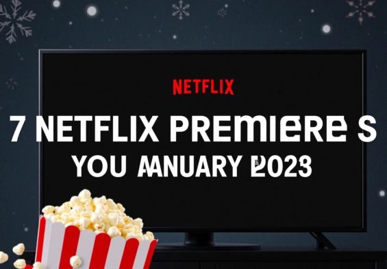 7 Estrenos de Netflix en Enero 2025